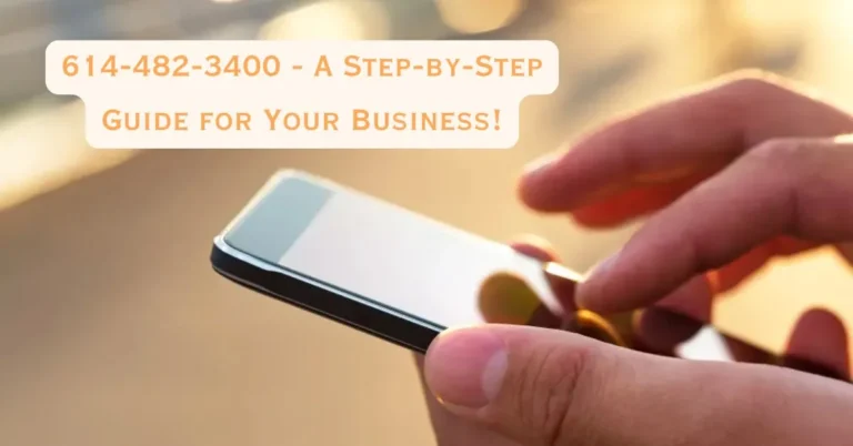 614-482-3400 - A Step-by-Step Guide for Your Business!