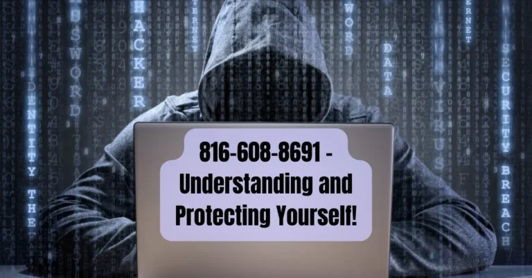 816-608-8691 - Understanding and Protecting Yourself!