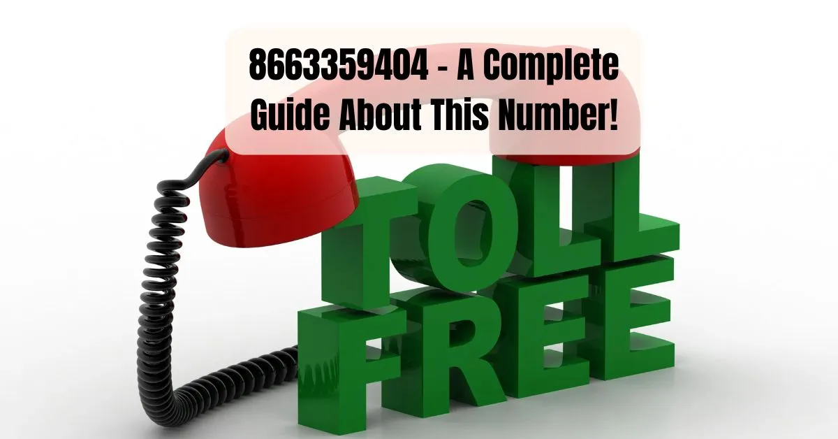 8663359404 - A Complete Guide About This Number!