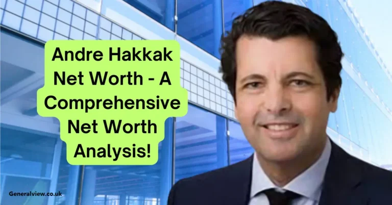 Andre Hakkak Net Worth - A Comprehensive Net Worth Analysis!