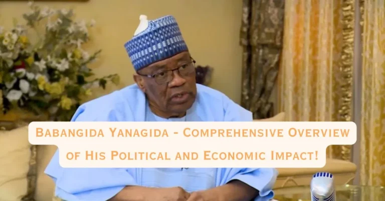 Babangida Yanagida - Comprehensive Overview of His Political and Economic Impact!