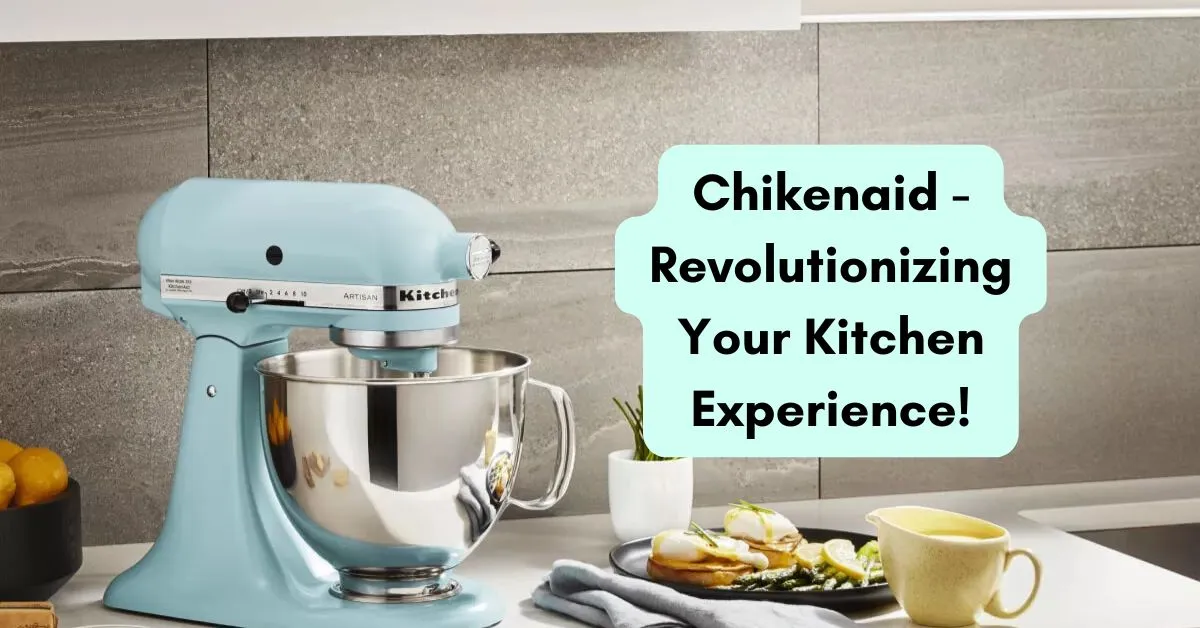 Chikenaid - Revolutionizing Your Kitchen Experience!