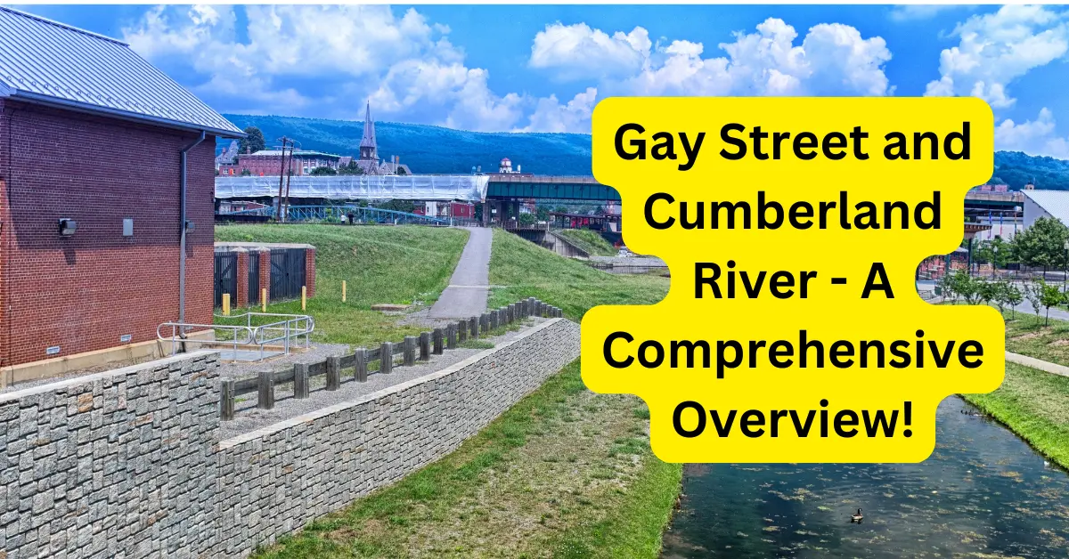 Gay Street and Cumberland River - A Comprehensive Overview!