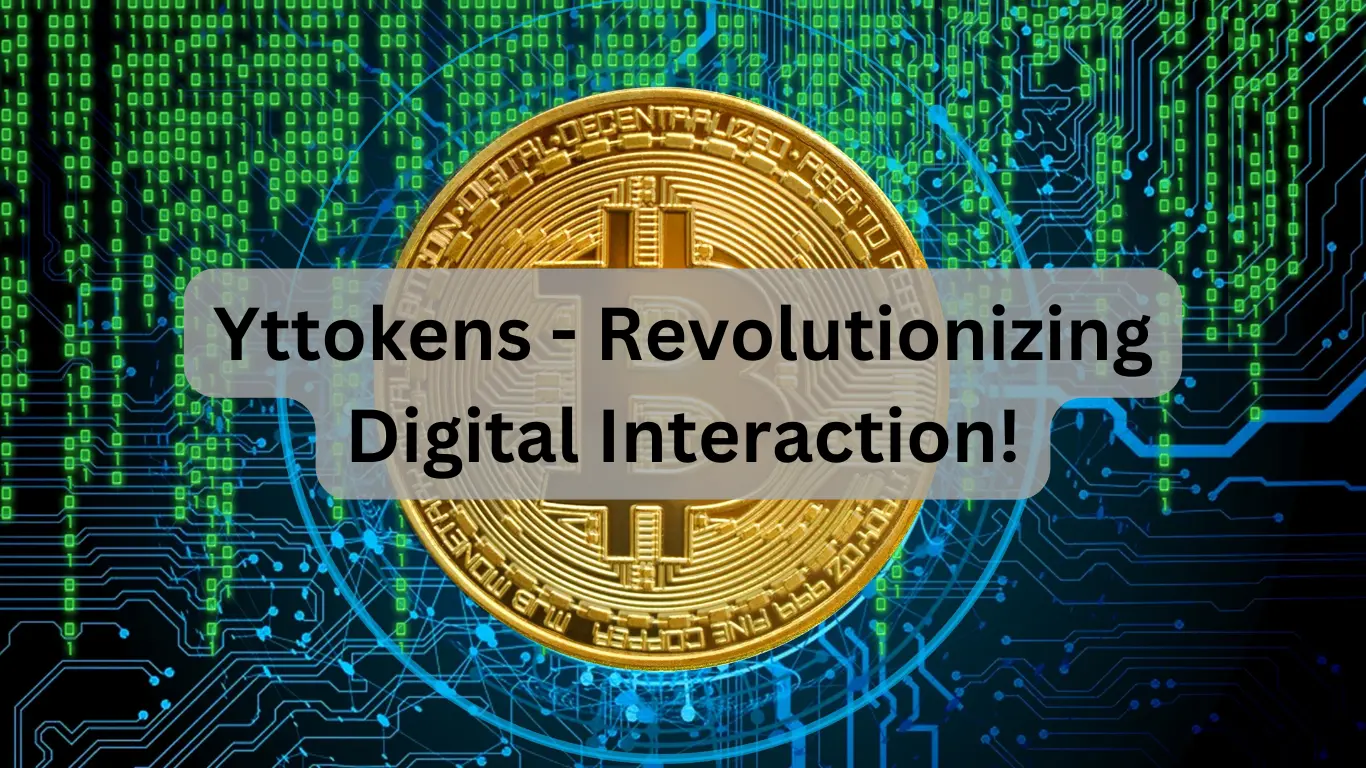 Yttokens - Revolutionizing Digital Interaction!