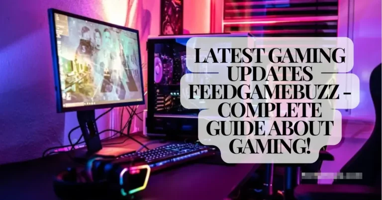 Latest Gaming Updates Feedgamebuzz - Complete Guide about Gaming!