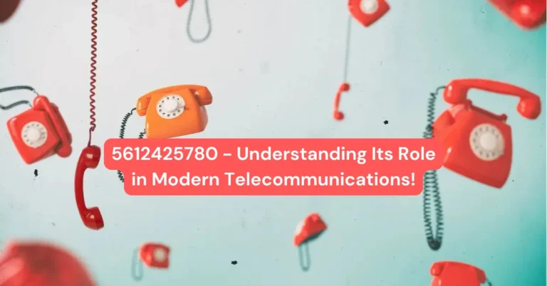 5612425780 - Understanding Its Role in Modern Telecommunications!