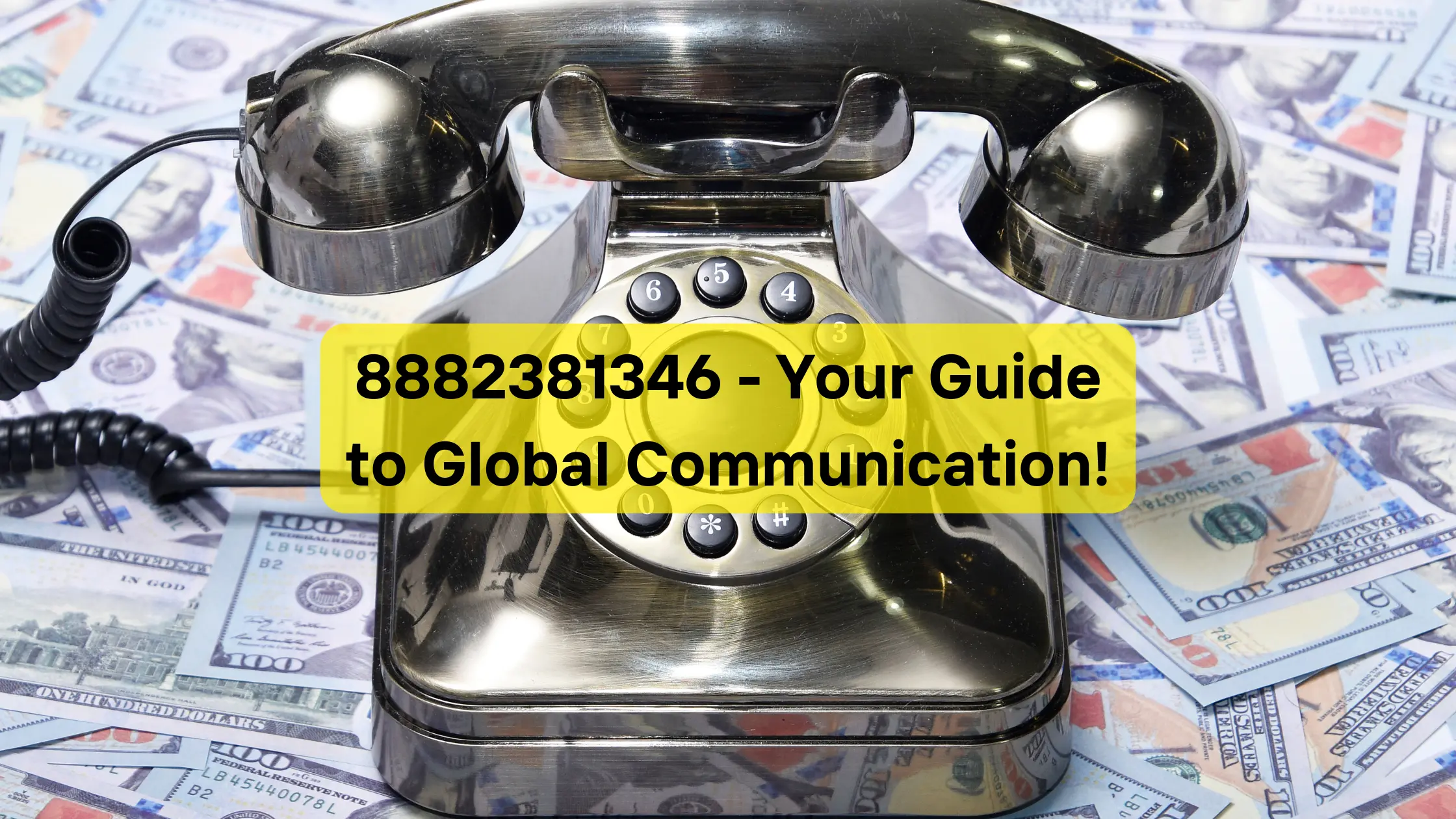 8882381346 - Your Guide to Global Communication!