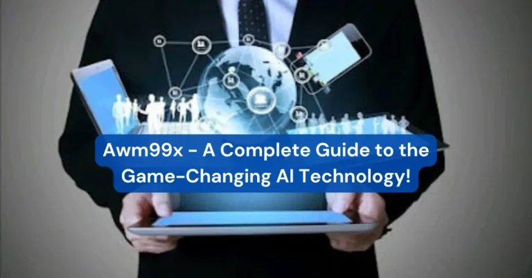 Awm99x - A Complete Guide to the Game-Changing AI Technology!