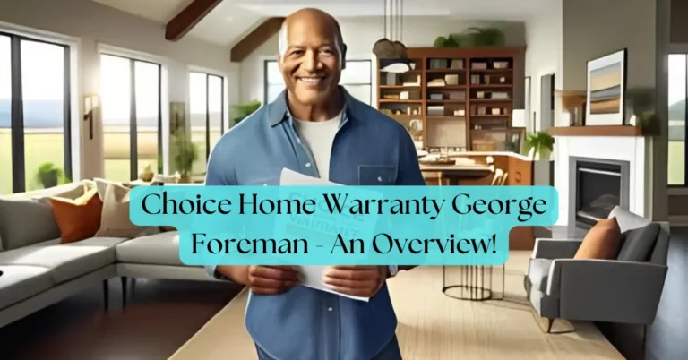 Choice Home Warranty George Foreman - An Overview!