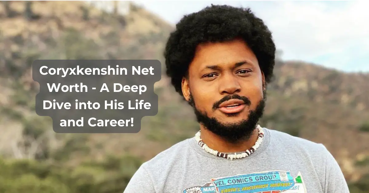 Coryxkenshin Net Worth - A Deep Dive into His Life and Career!