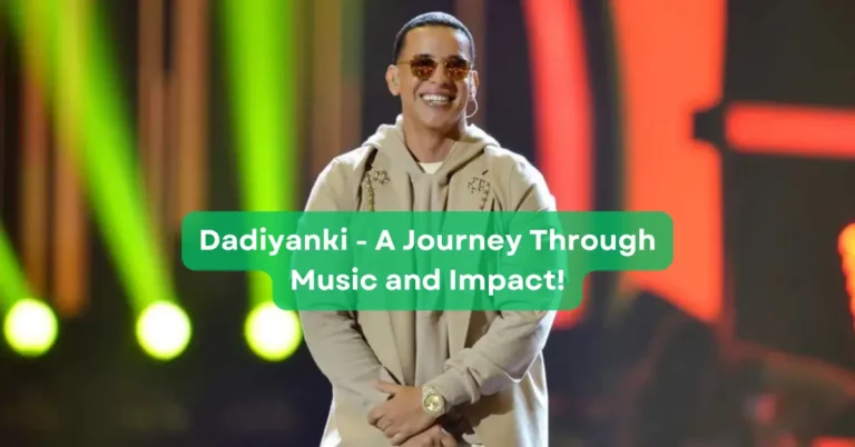 Dadiyanki - A Journey Through Music and Impact!