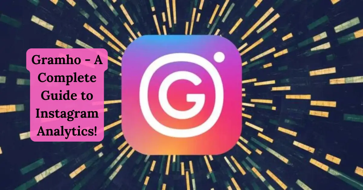 Gramho - A Complete Guide to Instagram Analytics!