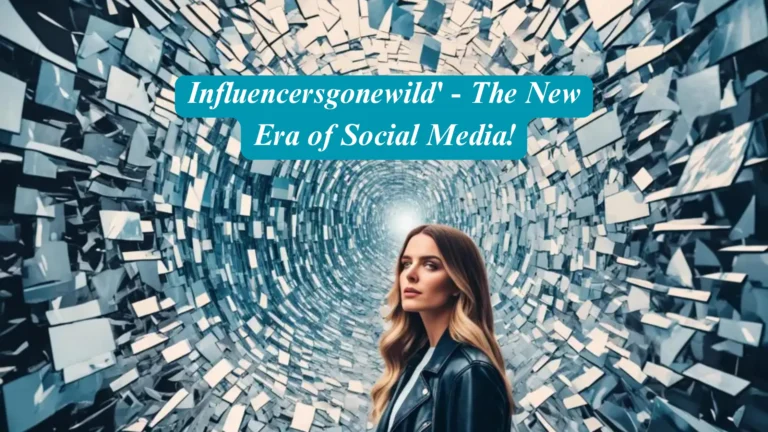 Influencersgonewild' - The New Era of Social Media!