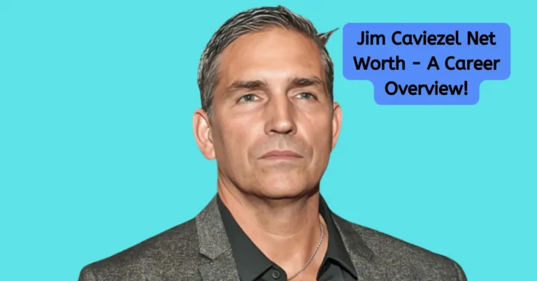 Jim Caviezel Net Worth - A Career Overview!