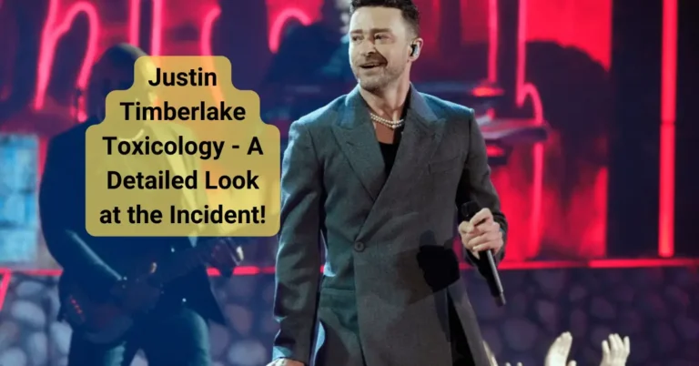 Justin Timberlake Toxicology - A Detailed Look at the Incident!