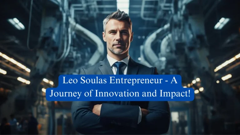 Leo Soulas Entrepreneur - A Journey of Innovation and Impact!