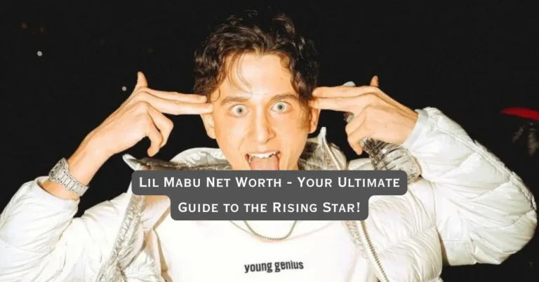 Lil Mabu Net Worth - Your Ultimate Guide to the Rising Star!