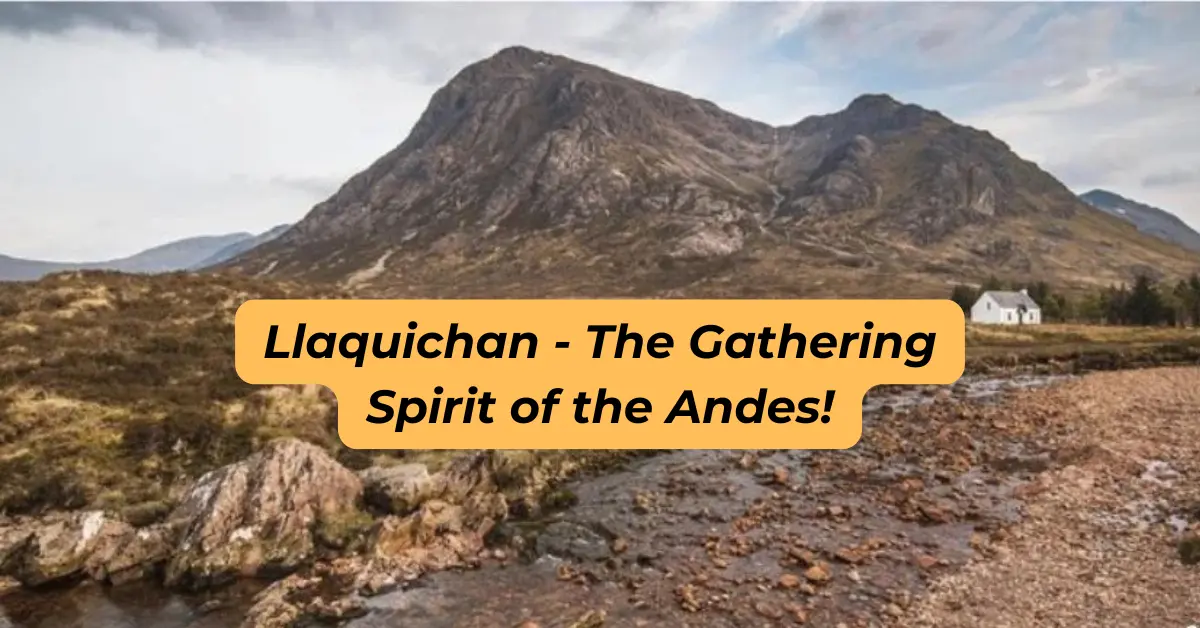 Llaquichan - The Gathering Spirit of the Andes!