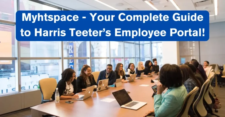 Myhtspace - Your Complete Guide to Harris Teeter’s Employee Portal!