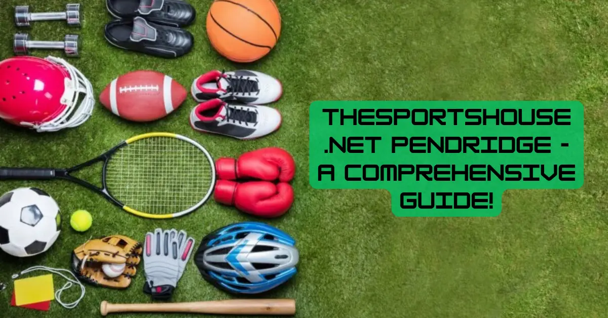 Thesportshouse .Net Pendridge - A Comprehensive Guide!