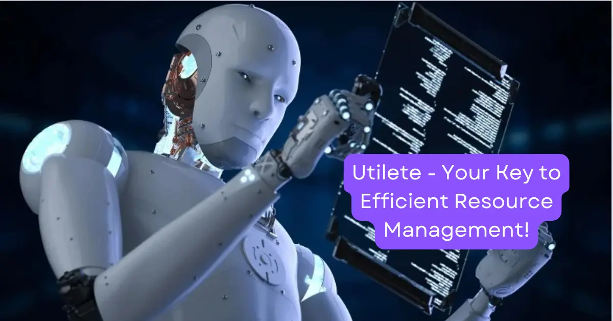 Utilete - Your Key to Efficient Resource Management!