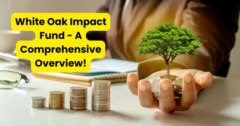 White Oak Impact Fund - A Comprehensive Overview!