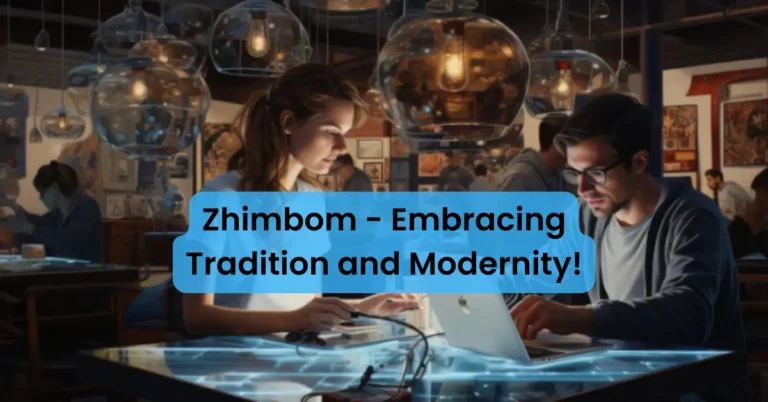 Zhimbom - Embracing Tradition and Modernity!