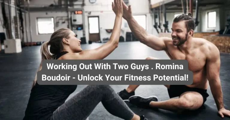 Working Out With Two Guys . Romina Boudoir - Unlock Your Fitness Potential!