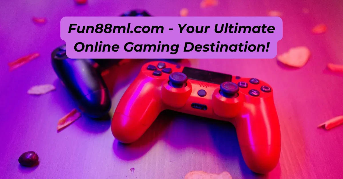 Fun88ml.com - Your Ultimate Online Gaming Destination!