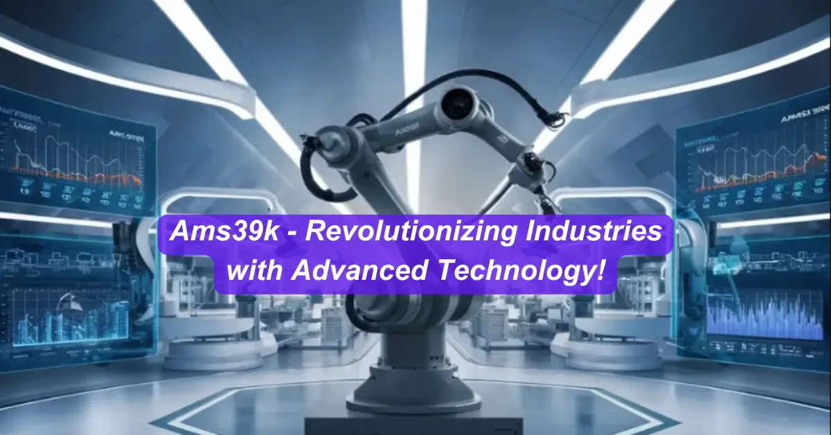 Ams39k - Revolutionizing Industries with Advanced Technology!