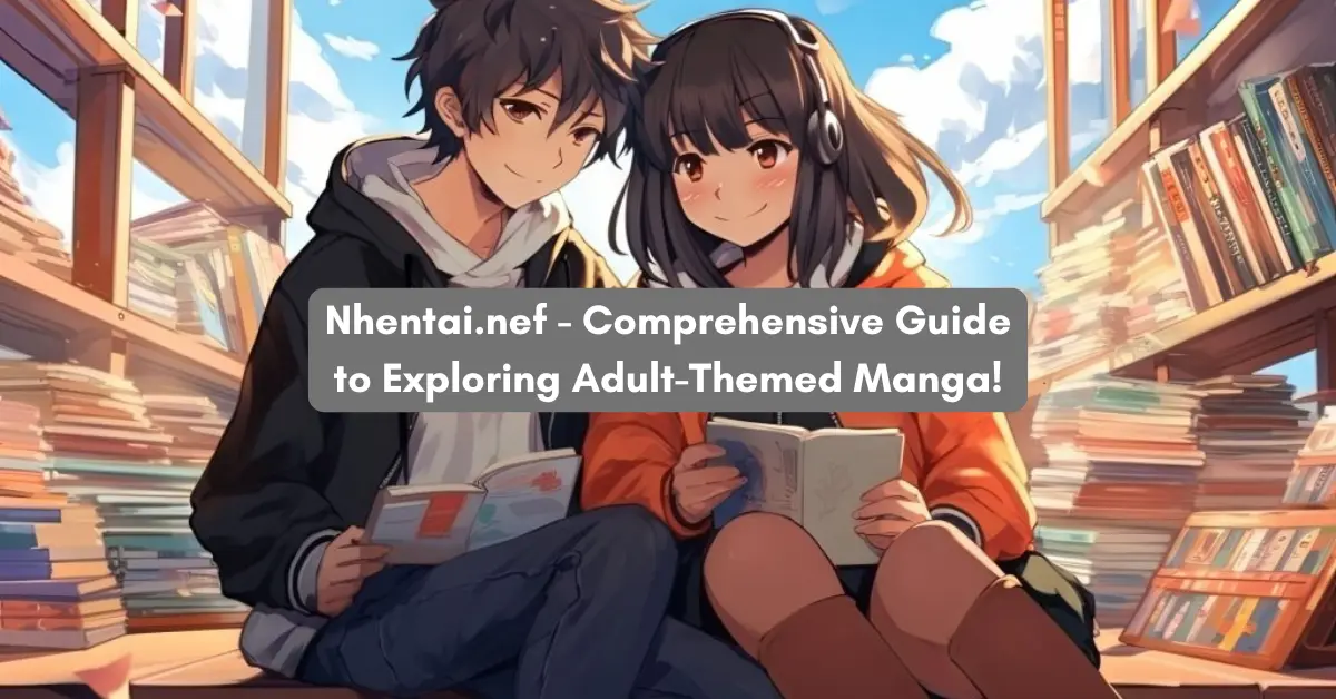 Nhentai.nef - Comprehensive Guide to Exploring Adult-Themed Manga!